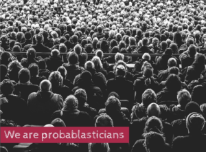 We are probablasticians