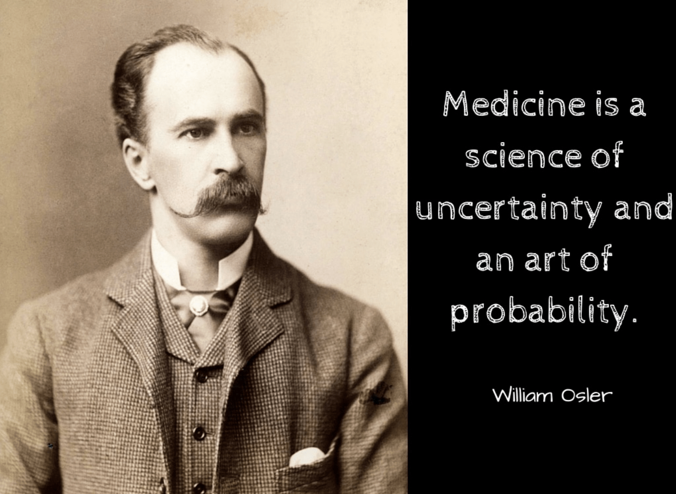 Medicine is a science of uncertainty and an art of probability