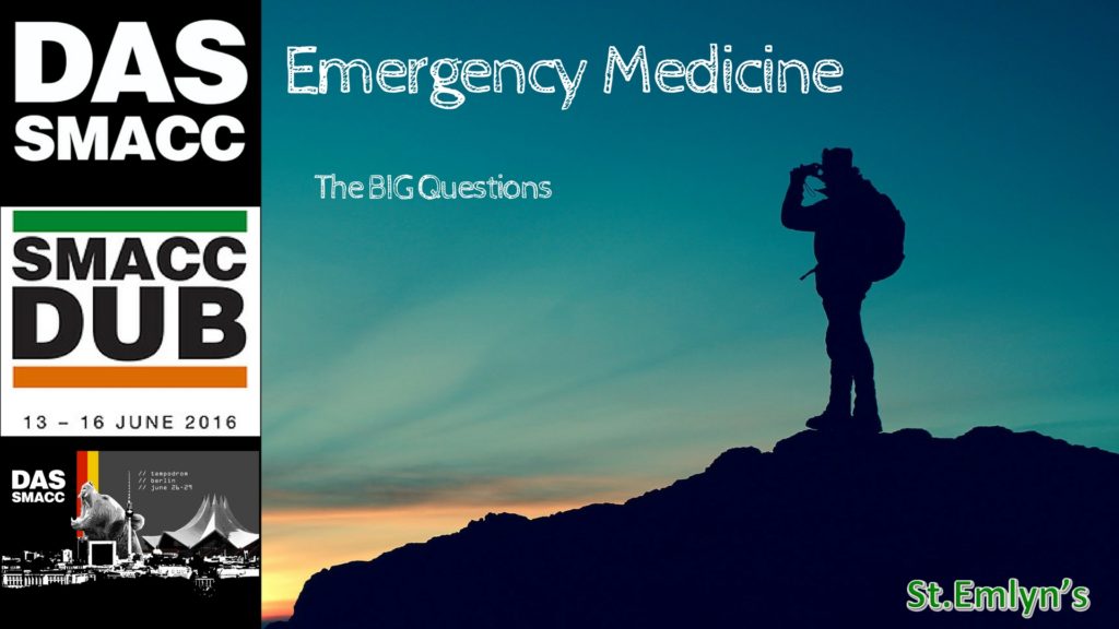 The Big Questions in Emergency Medicine from SMACC Dublin