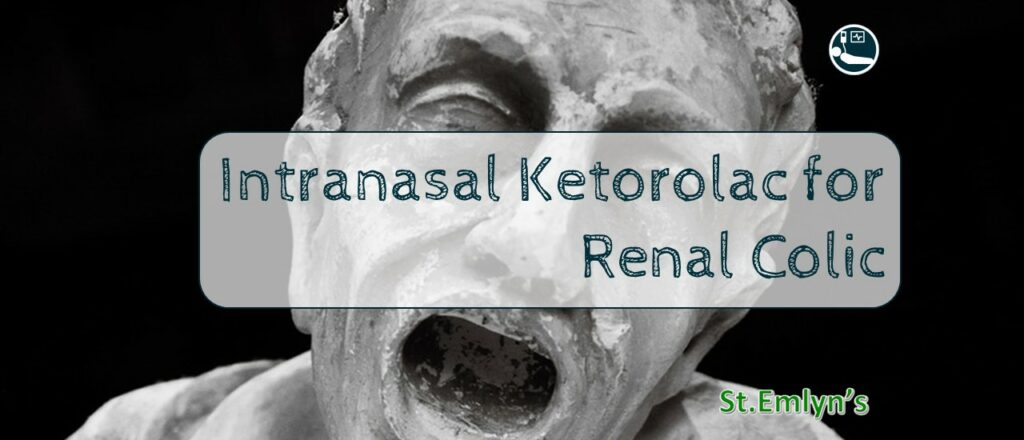 Intranasal ketorolac in renal colic - a critical appraisal