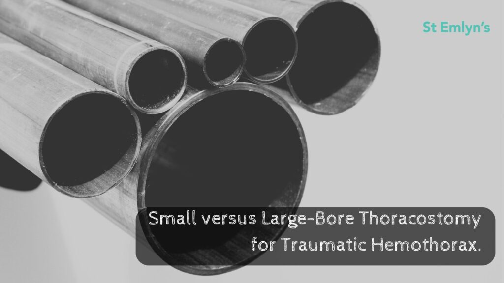 Small bore versus Large-Bore Thoracostomy for Traumatic Haemothorax - a blog post exploring the evidence