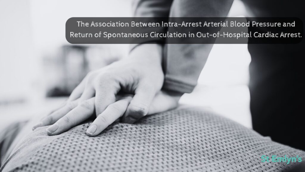 The Association Between Intra-Arrest Arterial Blood Pressure and Return of Spontaneous Circulation in Out-of-Hospital Cardiac Arrest.